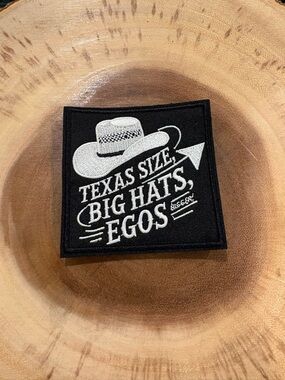 'Texas Size Big Hats, Egos' Patch